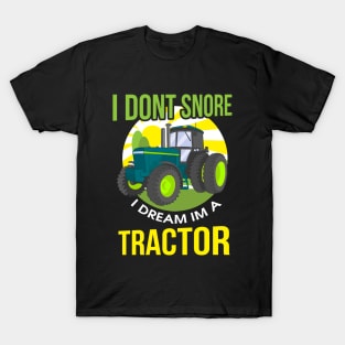 Funny I Don't Snore, I Dream I'm A Tractor Snoring T-Shirt